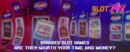 Branded Slot Games: Are They Worth Your Time and Money?